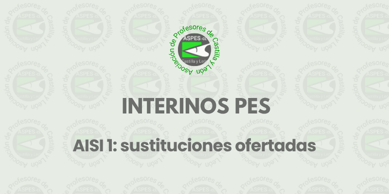 Interinos PES y otros cuerpos: Curso 2026 / 2027. AISI 1: sustituciones ofertadas