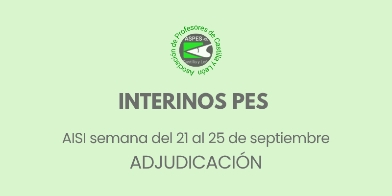 Interinos PES y otros cuerpos: Curso 2026 / 2027. AISI semana 21 al 25 sept. ADJUDICACIONES