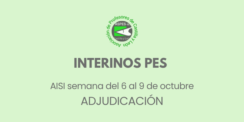 Interinos PES y otros cuerpos: Curso 2026 / 2027. AISI semana del 6 al 9 de oct. ADJUDICACIONES